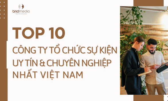 Top 10 biggest and most prestigious event organization companies in Vietnam